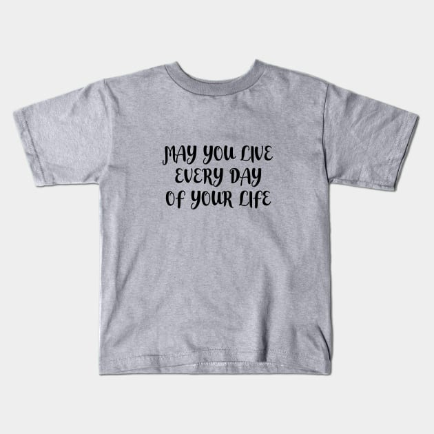 May you live Kids T-Shirt by Sinmara